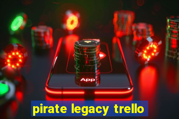 pirate legacy trello