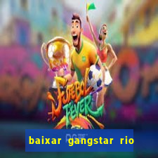 baixar gangstar rio cidade dos santos java