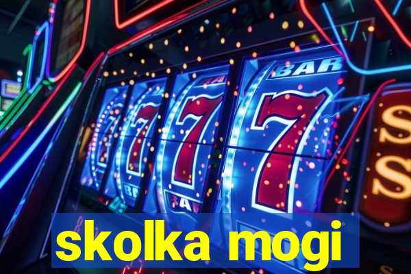 skolka mogi