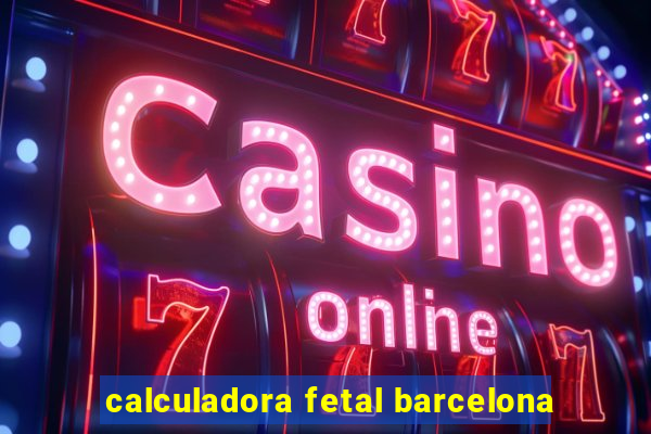 calculadora fetal barcelona