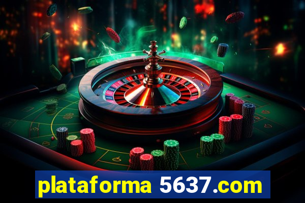 plataforma 5637.com