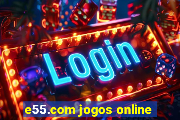 e55.com jogos online