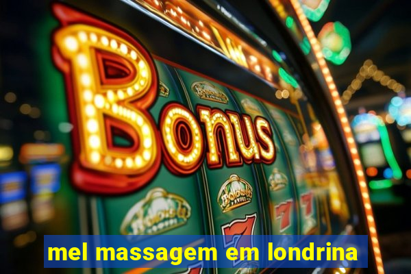 mel massagem em londrina