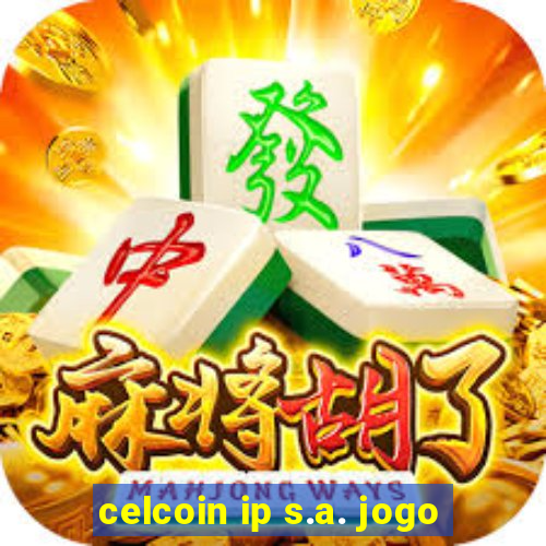 celcoin ip s.a. jogo