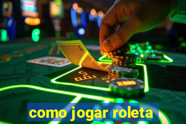 como jogar roleta