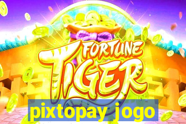 pixtopay jogo