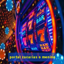 portal zacarias o menino