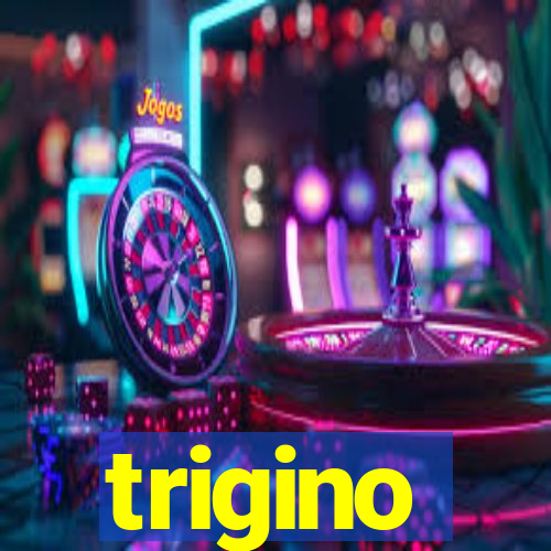 trigino