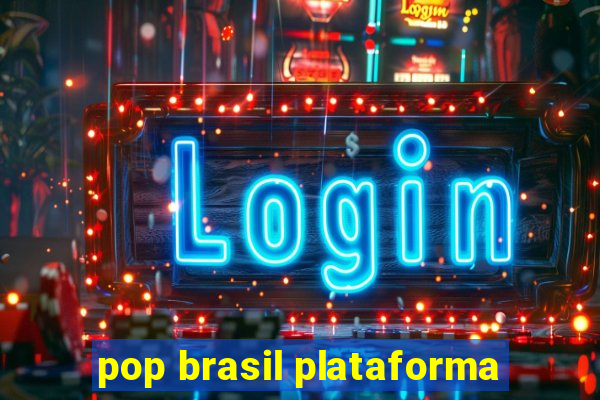 pop brasil plataforma