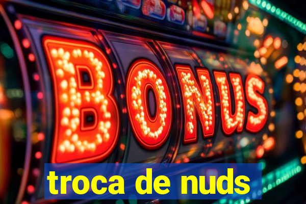 troca de nuds