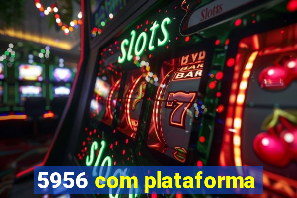 5956 com plataforma