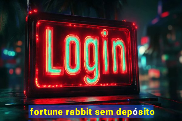 fortune rabbit sem depósito