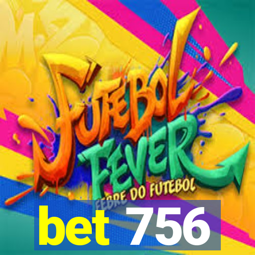 bet 756