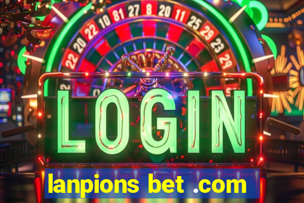 lanpions bet .com