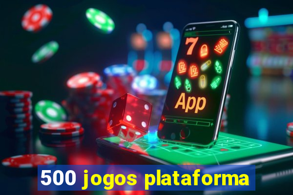 500 jogos plataforma