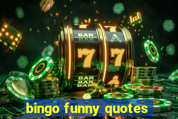 bingo funny quotes