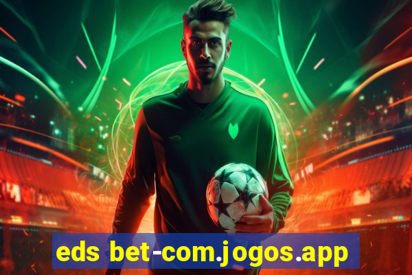 eds bet-com.jogos.app