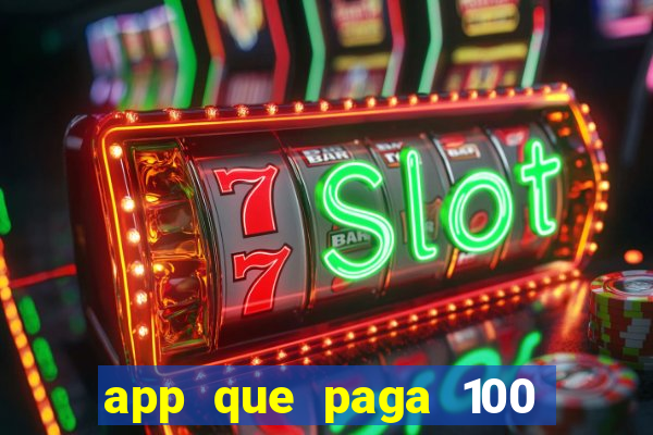 app que paga 100 reais por dia