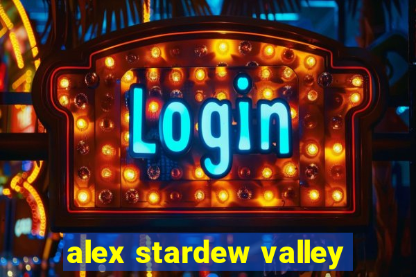 alex stardew valley