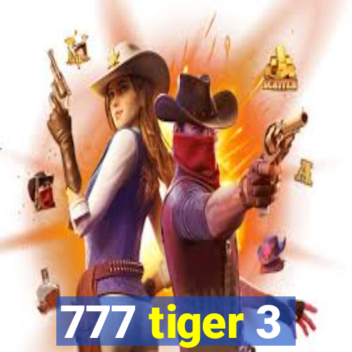 777 tiger 3