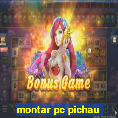 montar pc pichau