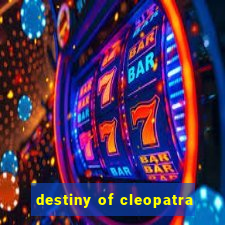 destiny of cleopatra