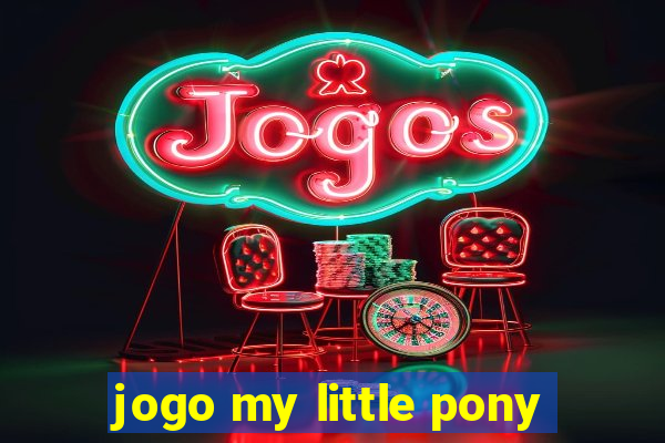 jogo my little pony