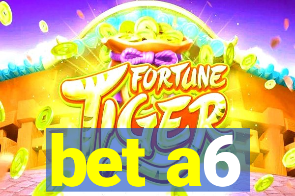 bet a6