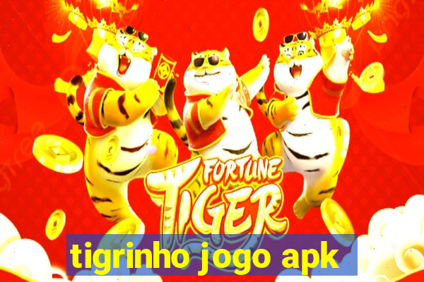 tigrinho jogo apk