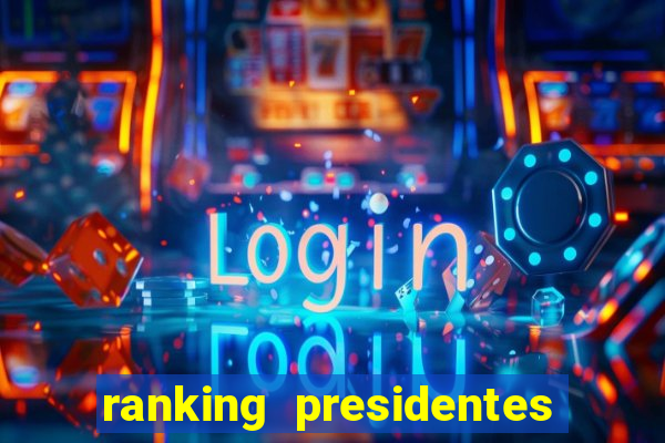 ranking presidentes do brasil