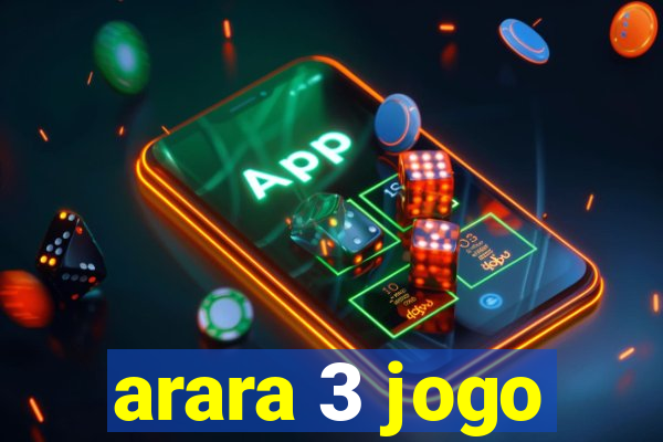 arara 3 jogo