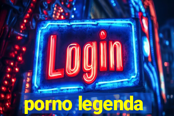 porno legenda