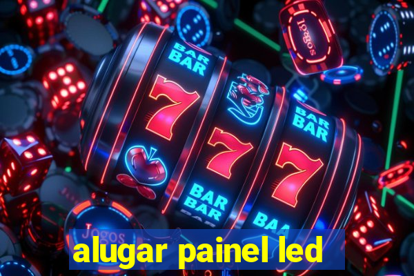 alugar painel led