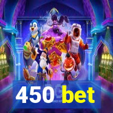 450 bet