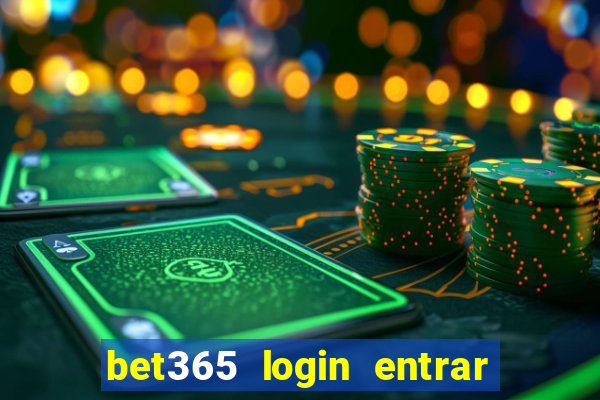 bet365 login entrar agora direto