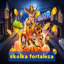 skolka fortaleza