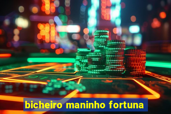 bicheiro maninho fortuna