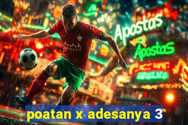 poatan x adesanya 3