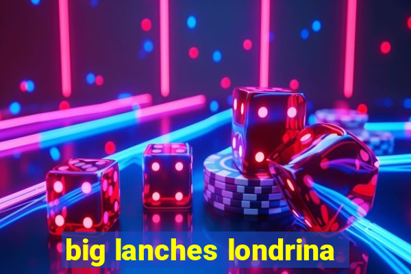 big lanches londrina