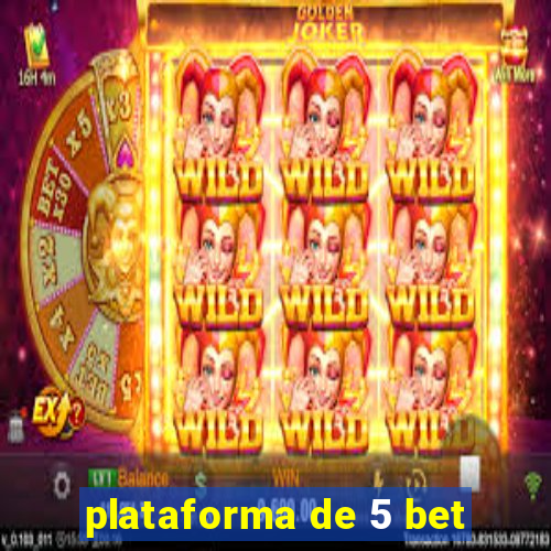 plataforma de 5 bet