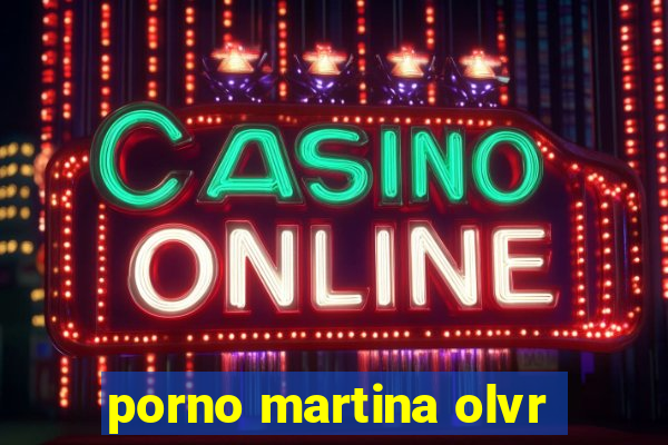 porno martina olvr