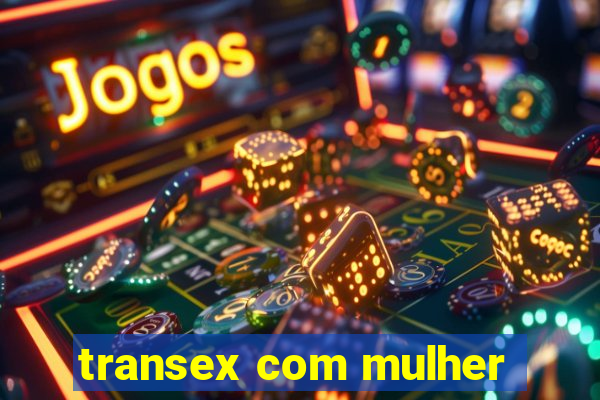 transex com mulher