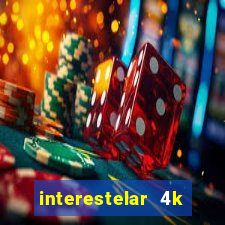 interestelar 4k dublado torrent