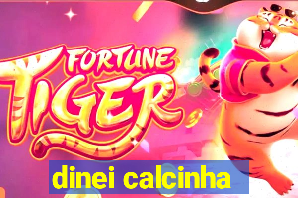 dinei calcinha