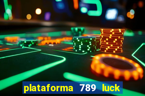 plataforma 789 luck é confiável