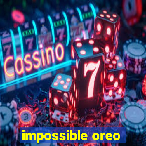 impossible oreo