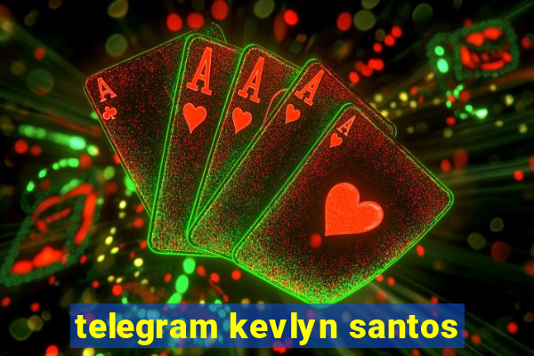 telegram kevlyn santos