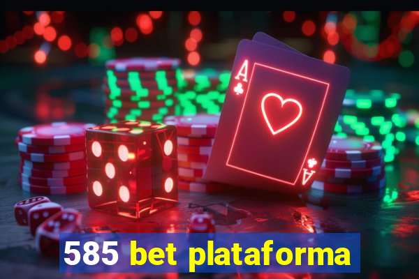 585 bet plataforma