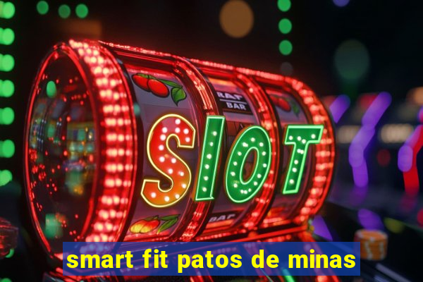 smart fit patos de minas