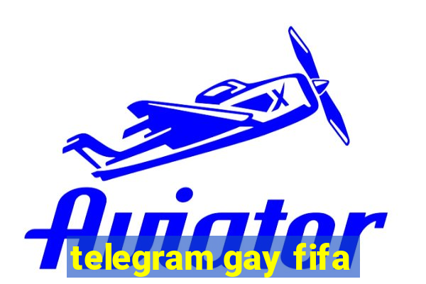 telegram gay fifa